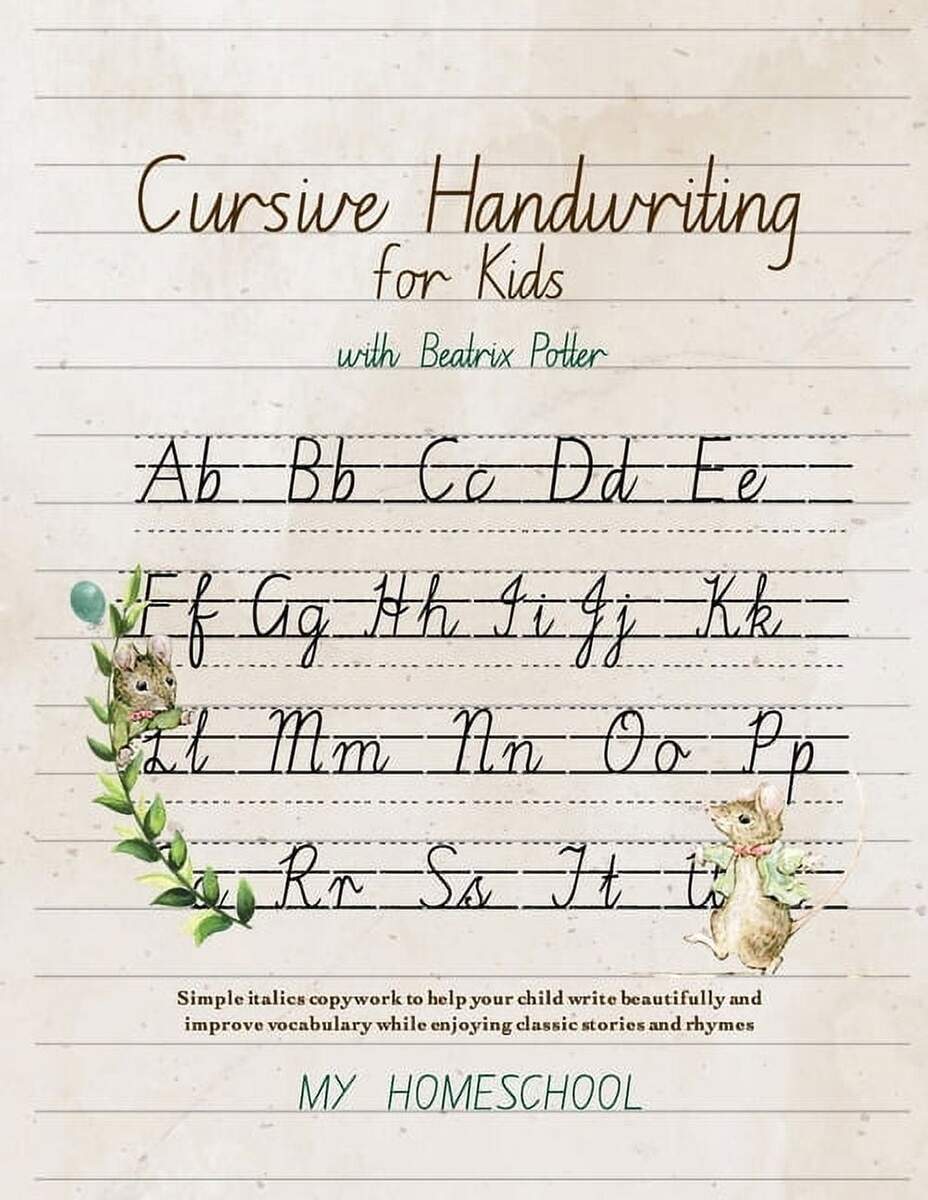 Cursive Handwriting For Kids With Beatrix Potter Simple Italics Copywork To Help Your Child Write Beautifully And Improve Their Vocabulary While Enjoying Classic Stories And Rhymes Paperback Walmart